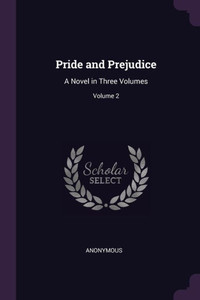Pride and Prejudice: A Novel in Three Volumes; Volume 2