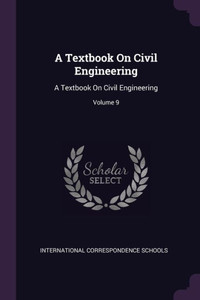 A Textbook On Civil Engineering: A Textbook On Civil Engineering; Volume 9