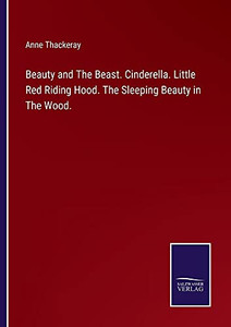 Beauty And The Beast. Cinderella. Little Red Riding Hood. The Sleeping Beauty In The Wood. - Paperback Beauty And The Beast. Cinderella. Little Red Riding Hood. The Sleeping Beauty In The Wood. - Paperback