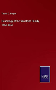 Genealogy Of The Van Brunt Family, 1653-1867 - Hardcover