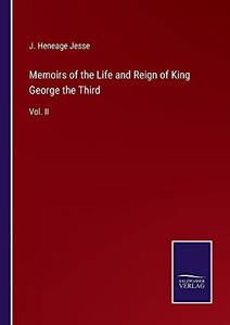 Memoirs Of The Life And Reign Of King George The Third: Vol. Ii - Paperback Memoirs Of The Life And Reign Of King George The Third: Vol. Ii - Paperback
