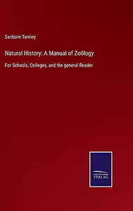 Natural History: A Manual Of Zo??Logy: For Schools, Colleges, And The General Reader - Hardcover Natural History: A Manual Of Zo??Logy: For Schools, Colleges, And The General Reader - Hardcover