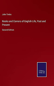 Nooks And Corners Of English Life, Past And Present: Second Edition - Hardcover Nooks And Corners Of English Life, Past And Present: Second Edition - Hardcover