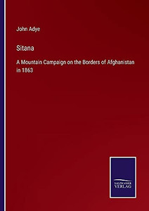 Sitana: A Mountain Campaign On The Borders Of Afghanistan In 1863 - Paperback
