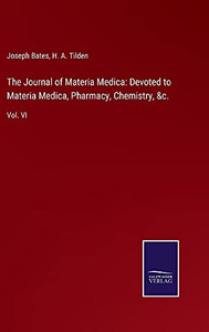 The Journal Of Materia Medica: Devoted To Materia Medica, Pharmacy, Chemistry, &C.: Vol. Vi - Hardcover The Journal Of Materia Medica: Devoted To Materia Medica, Pharmacy, Chemistry, &C.: Vol. Vi - Hardcover