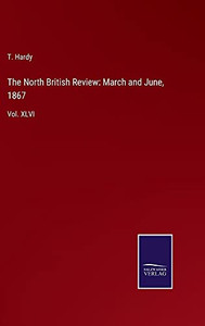 The North British Review: March And June, 1867: Vol. Xlvi - Hardcover The North British Review: March And June, 1867: Vol. Xlvi - Hardcover
