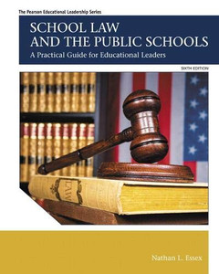 School Law And The Public Schools: A Practical Guide For Educational Leaders (Myedleadershiplab) School Law And The Public Schools: A Practical Guide For Educational Leaders (Myedleadershiplab)