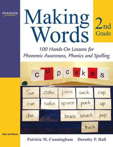 Making Words Second Grade: 100 Hands-On Lessons For Phonemic Awareness, Phonics And Spelling
