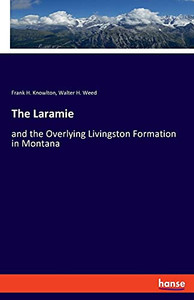 The Laramie: And The Overlying Livingston Formation In Montana