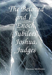 The Beloved and I Enoch, Jubilees, Joshua, Judges