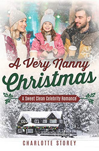 A Very Nanny Christmas: A Sweet Clean Celebrity Romance (Love in Lake Belmont)