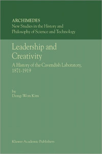 Leadership and Creativity: A History of the Cavendish Laboratory, 1871-1919