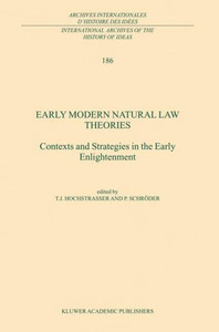 Early Modern Natural Law Theories: Context and Strategies in the Early Enlightenment