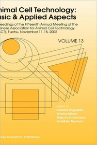 Animal Cell Technology: Basic & Applied Aspects: Proceedings of the Fifteenth Annual Meeting of the Japanese Association for Animal Cell Technology (J