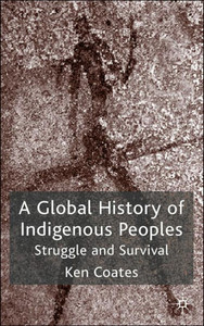 A Global History of Indigenous Peoples: Struggle and Survival