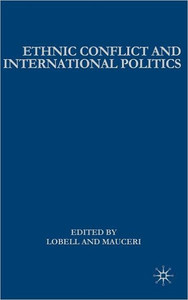 Ethnic Conflict and International Politics: Explaining Diffusion and Escalation