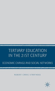 Tertiary Education in the 21st Century: Economic Change and Social Networks