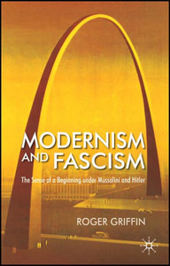 Modernism and Fascism: The Sense of a Beginning Under Mussolini and Hitler