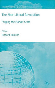 The Neo-Liberal Revolution: Forging the Market State