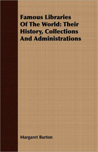 Famous Libraries of the World: Their History, Collections and Administrations