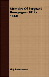 Memoirs of Sergeant Bourgogne (1812-1813)