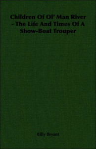 Children Of Ol' Man River - The Life And Times Of A Show-Boat Trouper