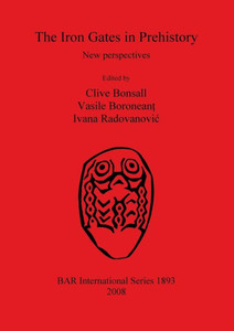 The Iron Gates in Prehistory: New perspectives