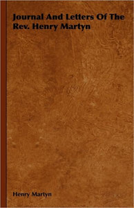 Journal And Letters Of The Rev. Henry Martyn