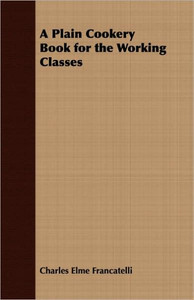 A Plain Cookery Book for the Working Classes