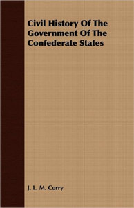 Civil History Of The Government Of The Confederate States