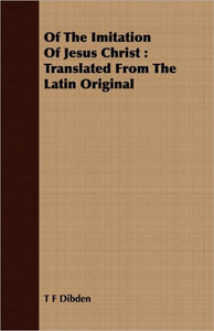 Of The Imitation Of Jesus Christ: Translated From The Latin Original