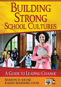 Building Strong School Cultures: A Guide to Leading Change