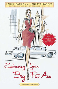 Embracing Your Big Fat Ass: An Owner's Manual