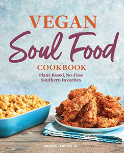 Vegan Soul Food Cookbook: Plant-Based, No-Fuss Southern Favorites - Hardcover Vegan Soul Food Cookbook: Plant-Based, No-Fuss Southern Favorites - Hardcover