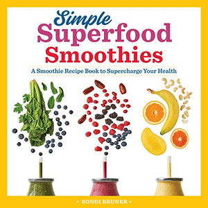 Simple Superfood Smoothies: A Smoothie Recipe Book To Supercharge Your Health Simple Superfood Smoothies: A Smoothie Recipe Book To Supercharge Your Health