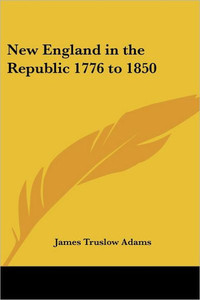 New England in the Republic 1776 to 1850