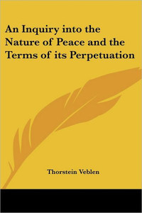 An Inquiry into the Nature of Peace and the Terms of its Perpetuation