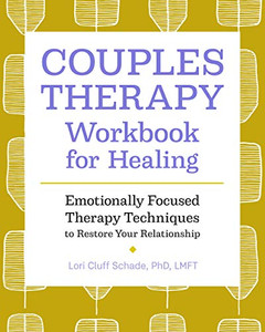Couples Therapy Workbook For Healing: Emotionally Focused Therapy Techniques To Restore Your Relationship Couples Therapy Workbook For Healing: Emotionally Focused Therapy Techniques To Restore Your Relationship