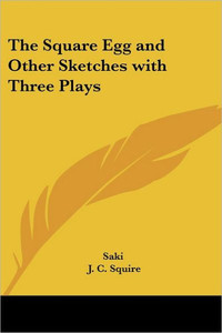 The Square Egg and Other Sketches with Three Plays