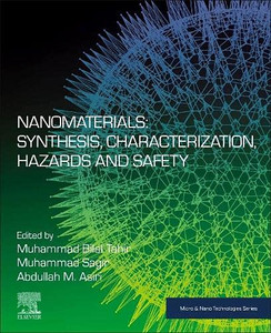 Nanomaterials: Synthesis, Characterization, Hazards And Safety (Micro And Nano Technologies)