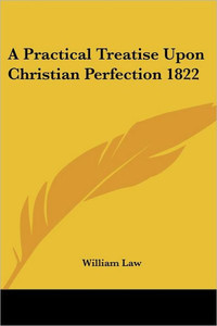 A Practical Treatise Upon Christian Perfection 1822