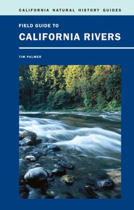 Field Guide To California Rivers (California Natural History Guides) Field Guide To California Rivers (California Natural History Guides)