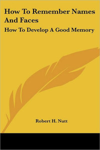 How To Remember Names And Faces: How To Develop A Good Memory