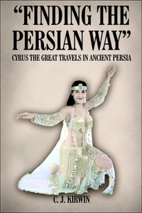 ""Finding the Persian Way"": Cyrus the Great Travels in Ancient Persia