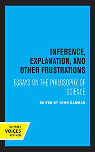 Inference, Explanation, And Other Frustrations: Essays In The Philosophy Of Science (Volume 14) (Pittsburgh Series In Philosophy And History Of Science) - Hardcover