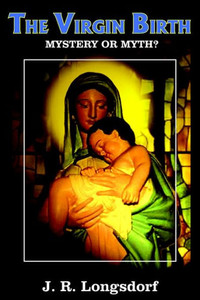 The Virgin Birth: Mystery or Myth?