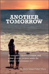 Another Tomorrow: To everything there is a season, and a time to every purpose under the heaven --- Ecclesiastes 3:1