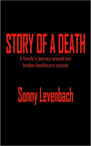 Story of a Death: A Family's Journey Around Our Broken Healthcare System
