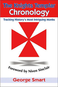 The Knights Templar Chronology: Tracking History's Most Intriguing Monks