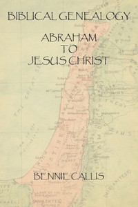 Biblical Genealogy Abraham to Jesus Christ